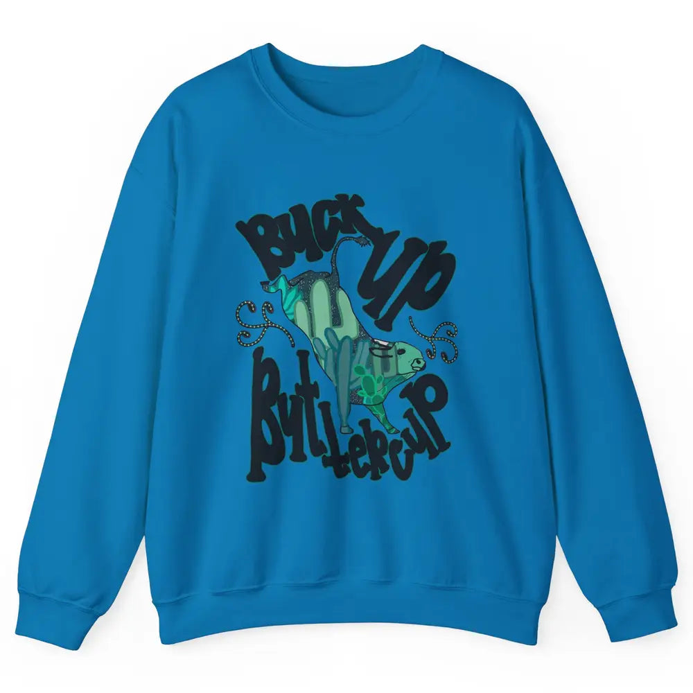 Buck up Buttercup Bucking Bull Desert Cactus Western Punchy Unisex Crewneck Sweatshirt