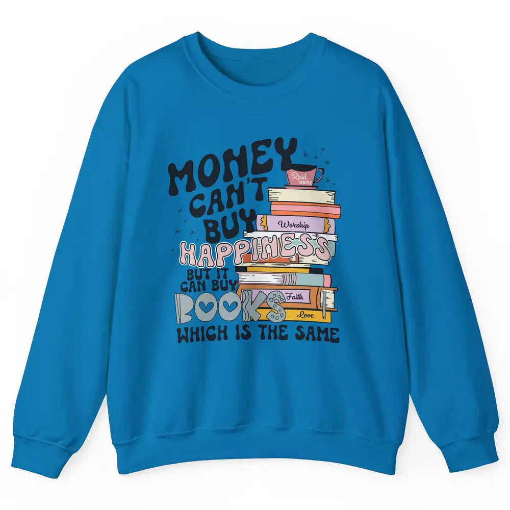 Bookish Money Can't Buy Happiness But Can Buy Books Booknerd Unisex Crewneck Sweatshirt