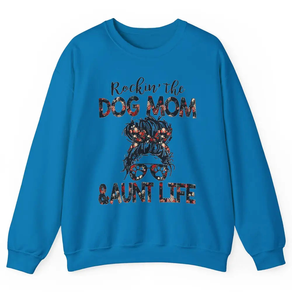 Rockin' Dog Mom And Aunt Life Auntie Messy Bun Puppy Aunty Unisex Crewneck Sweatshirt