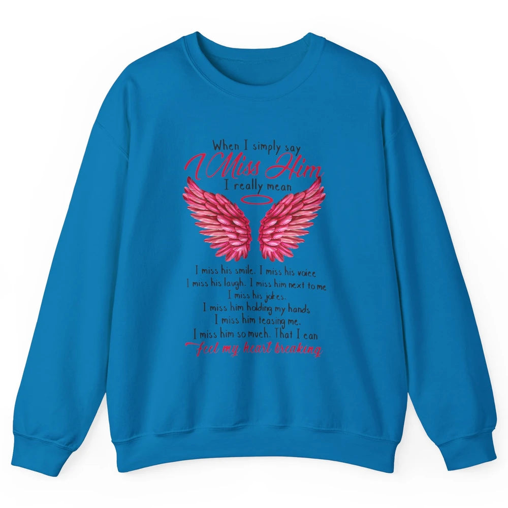 When I Simply Say Miss Him Husband In Heaven Angel Wings God Unisex Crewneck Sweatshirt