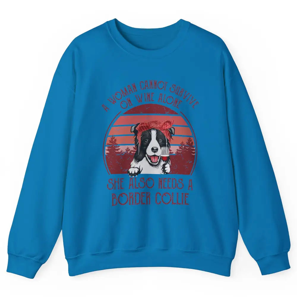 Vintage Border Collie Mom Woman Can't Survive On Wine Alone Unisex Crewneck Sweatshirt