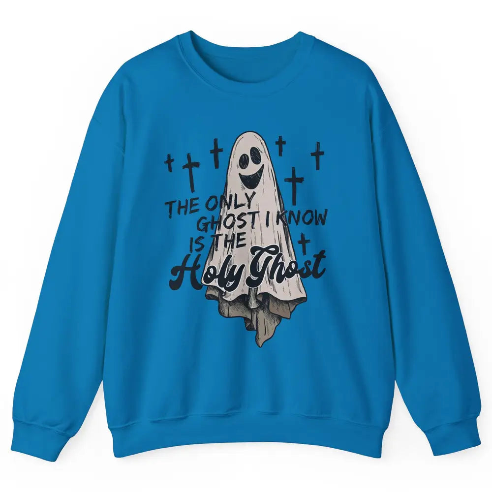 The Only Ghost I Know Is The Holy Ghost Christian Halloween Unisex Crewneck Sweatshirt