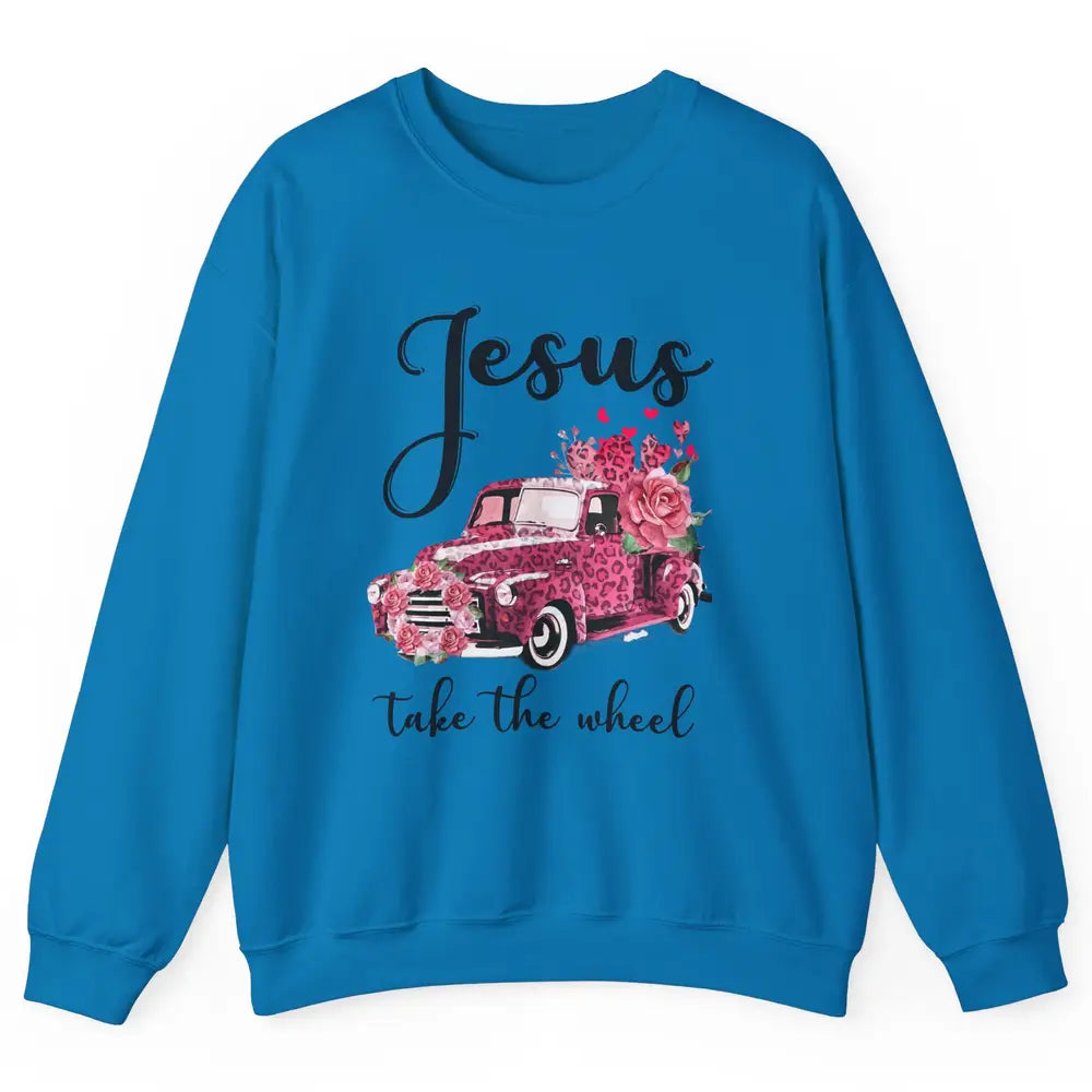 Christian Girl Jesus Take The Wheel Leopard Car and Roses Unisex Crewneck Sweatshirt