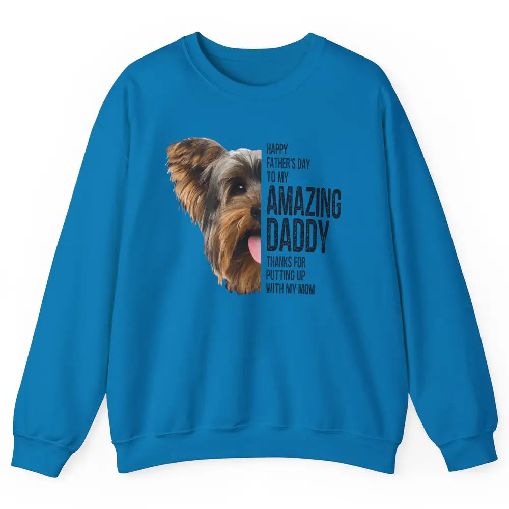 Yorkie Happy Fathers Day To My Amazing Dad Yorkshire Terrier Unisex Crewneck Sweatshirt