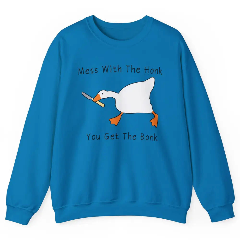 Sarcastic Goose Meme Mess With the Honk You Get the Bonk Unisex Crewneck Sweatshirt