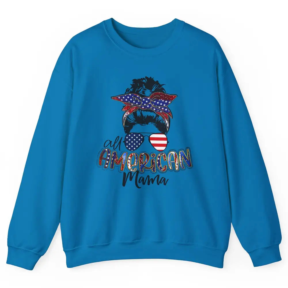 All American Mama Messy Bun 4th Of July US Flag Patriot Gift Unisex Crewneck Sweatshirt