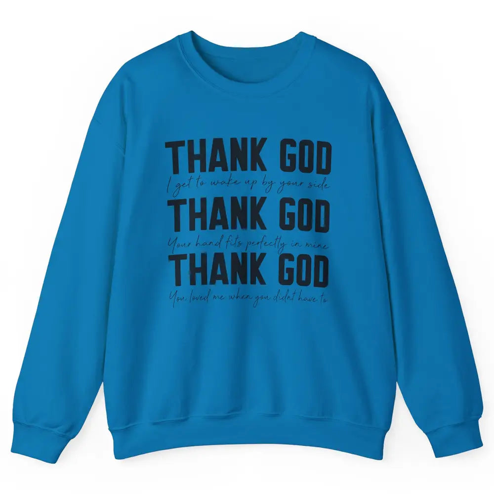 Thank God I Get To Wake Up By Your Side Western Country Unisex Crewneck Sweatshirt