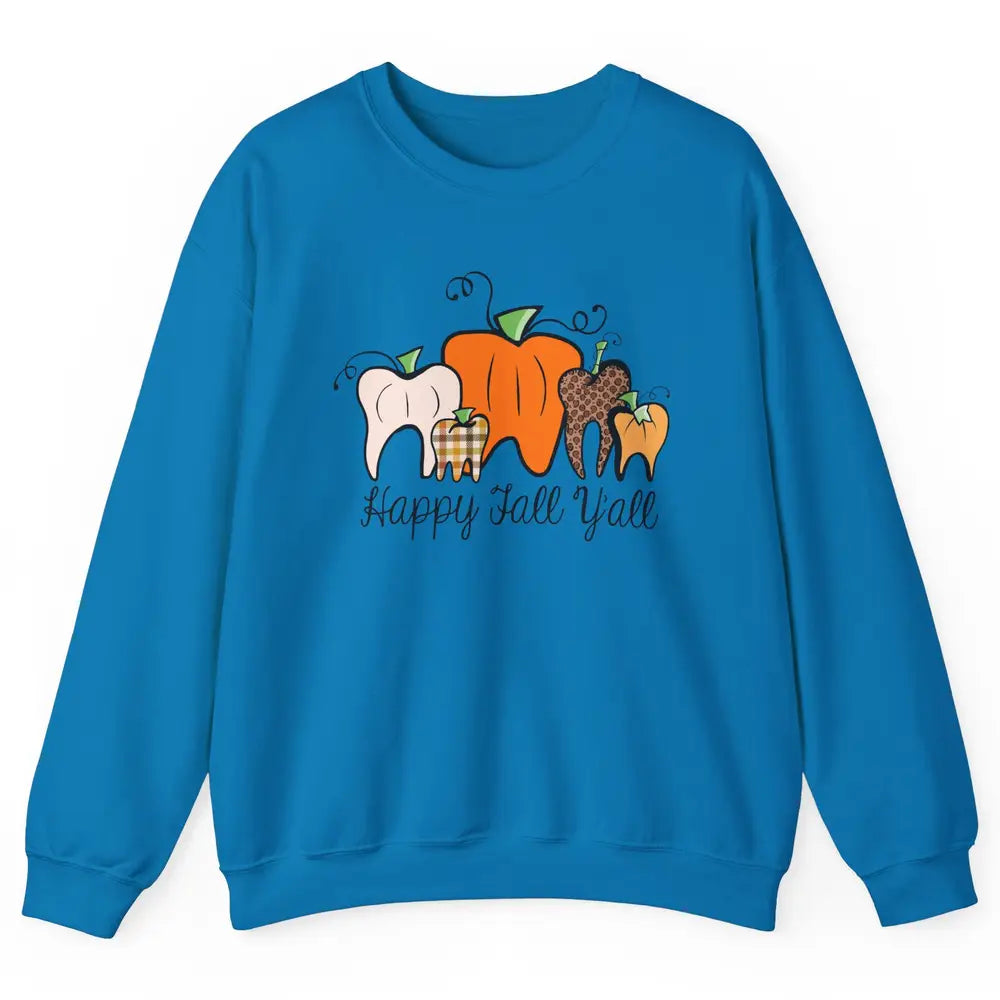 Funny Dentist Happy Fall Yall Pumpkin Teeth Dental Halloween Unisex Crewneck Sweatshirt