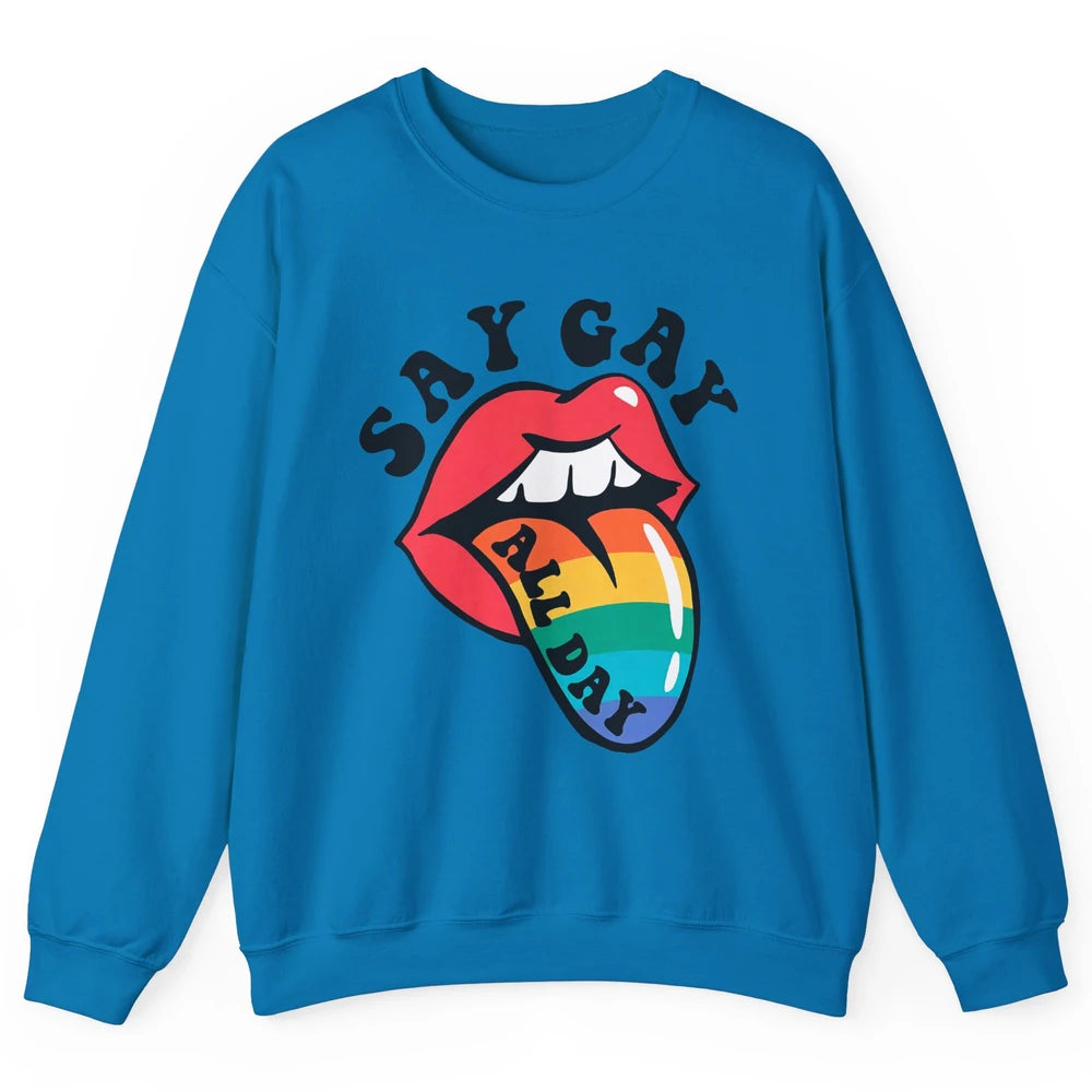 Say Gay All Day Rainbow LGBT Pride Month Lesbian Proud LGBT Unisex Crewneck Sweatshirt