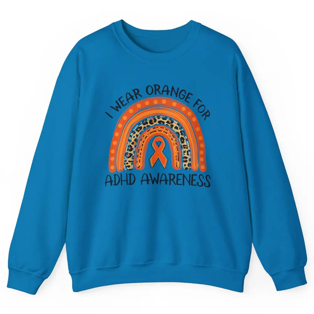 ADHD Awareness Month I Wear Orange For ADHD Rainbow Ribbon Unisex Crewneck Sweatshirt