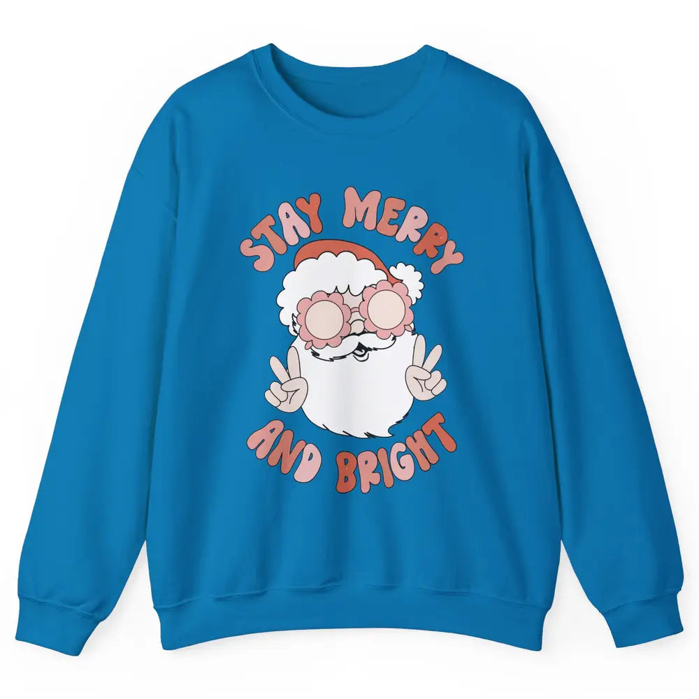 Santa Claus Stay Merry And Bright Christmas Inspirational Unisex Crewneck Sweatshirt