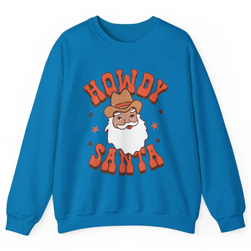 Howdy Santa Claus Western Cowboy Merry Christmas Retro Xmas Unisex Crewneck Sweatshirt