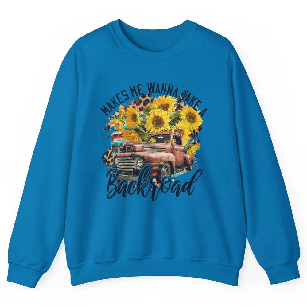 Retro Sunflower Truck Makes Me Wanna Take a Backroad Western Unisex Crewneck Sweatshirt