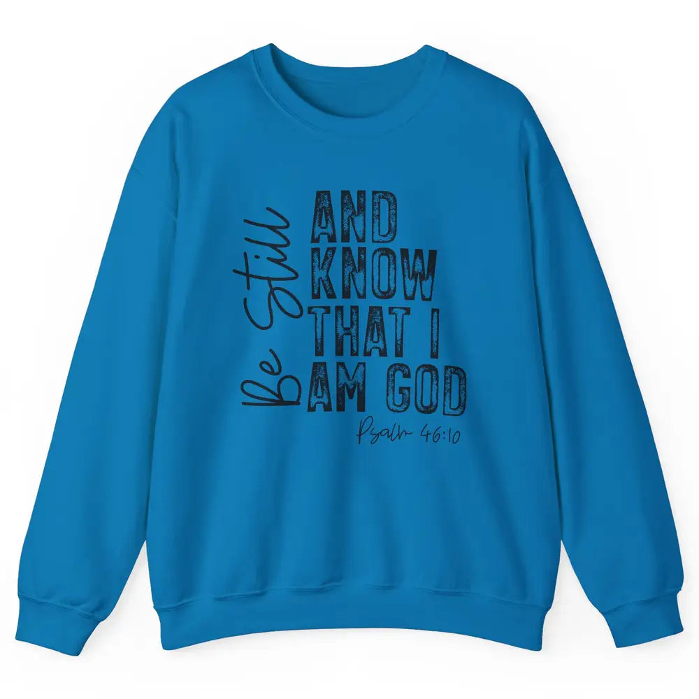 Vintage Be Still And Know That I'm God Bible Verse Christian Unisex Crewneck Sweatshirt