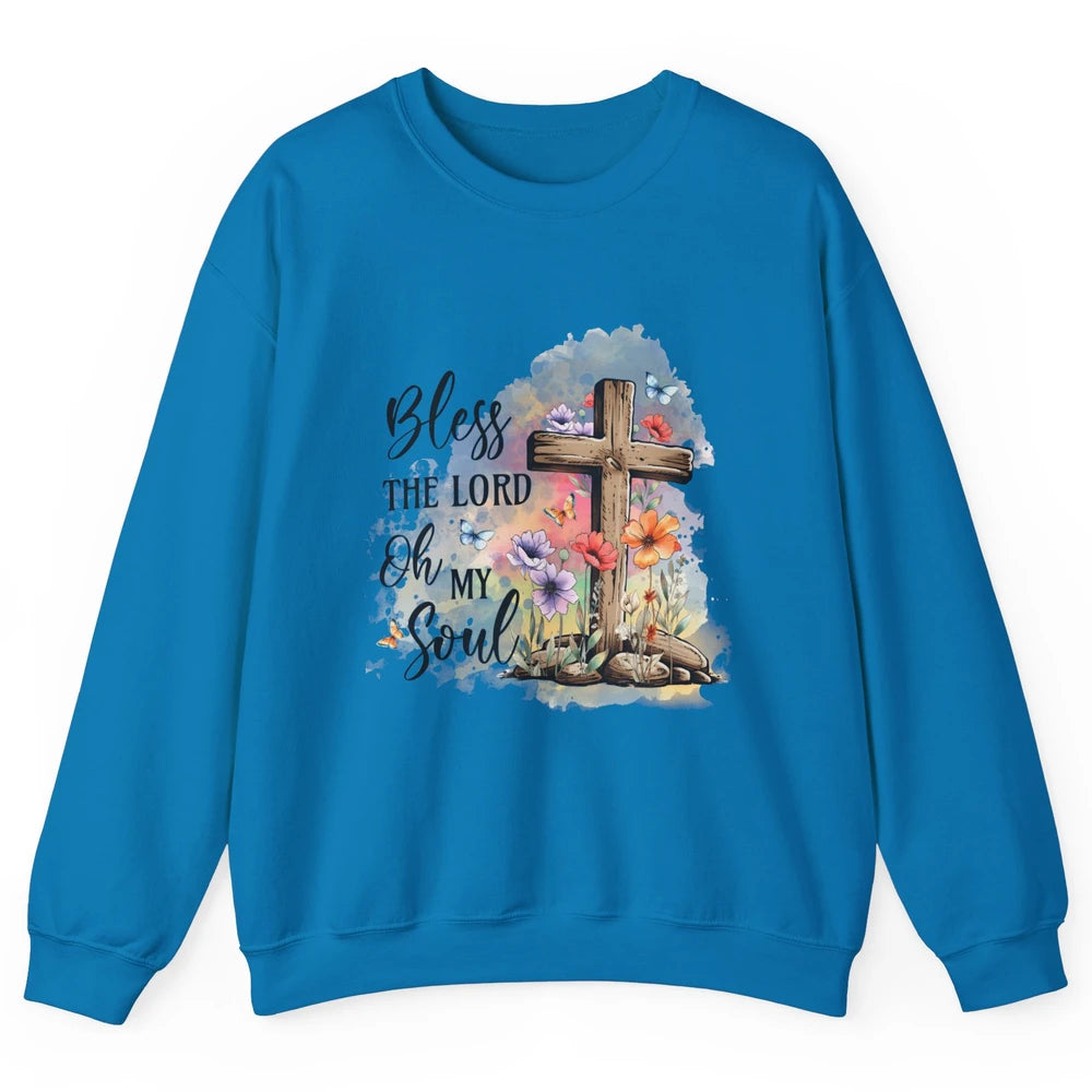 Bless The Lord Oh My Soul Christian Cross Floral Butterfly Jesus Christ Bible Verse Unisex Crewneck Sweatshirt