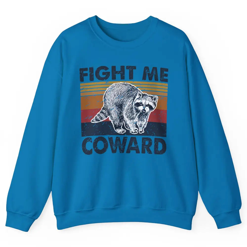 Vintage Raccoon Fight Me Coward Sarcastic Racoon Inspiration Unisex Crewneck Sweatshirt