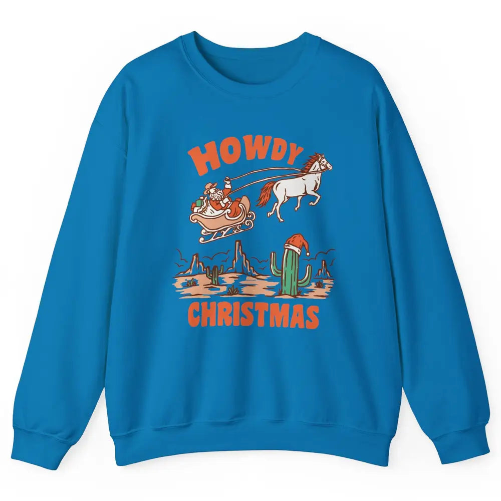 Desert Santa Riding Horse Howdy Christmas Western Country Unisex Crewneck Sweatshirt