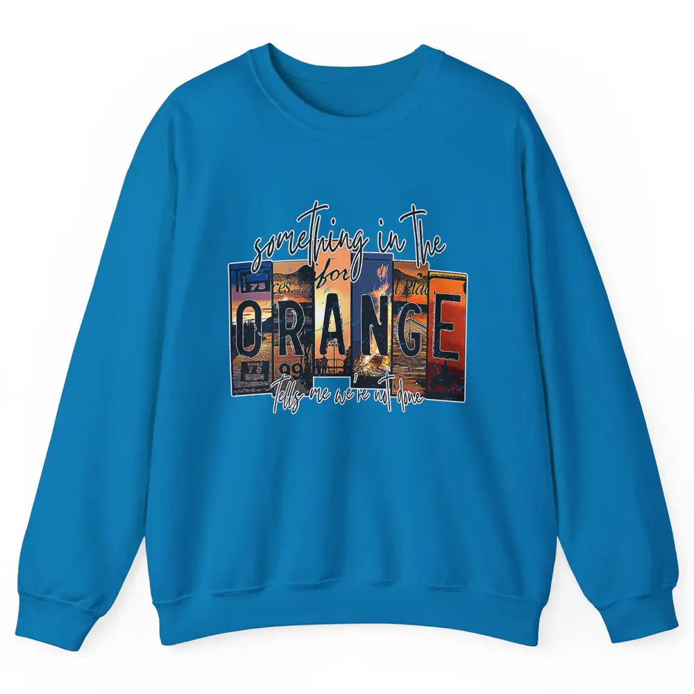 Retro Something In The Orange Vintage Western Country Rodeo Unisex Crewneck Sweatshirt