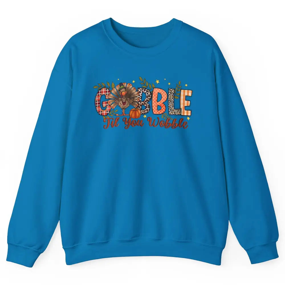 Gobble Til You Wobble Thanksgiving Dinner Turkey Day Gift Unisex Crewneck Sweatshirt