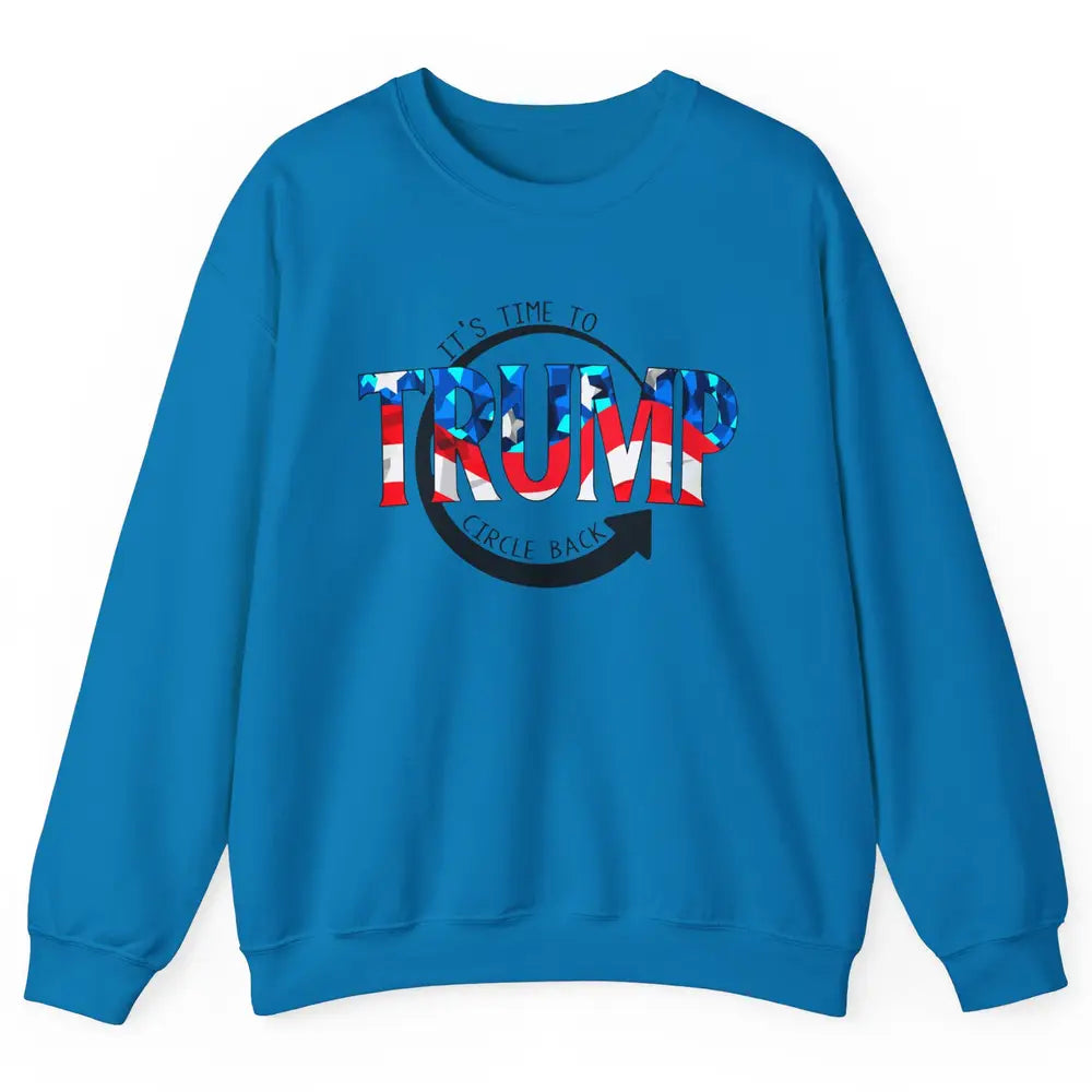 Trump 2024 It's Time To Circle Back US Flag Republican Gift Unisex Crewneck Sweatshirt