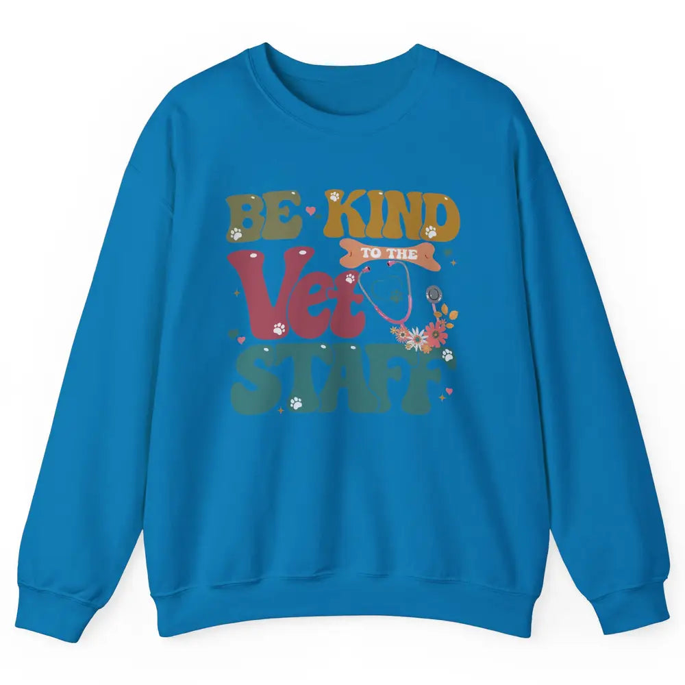 Be Kind To The Vet Staff Groovy Veterinarian Pet Lovers Unisex Crewneck Sweatshirt