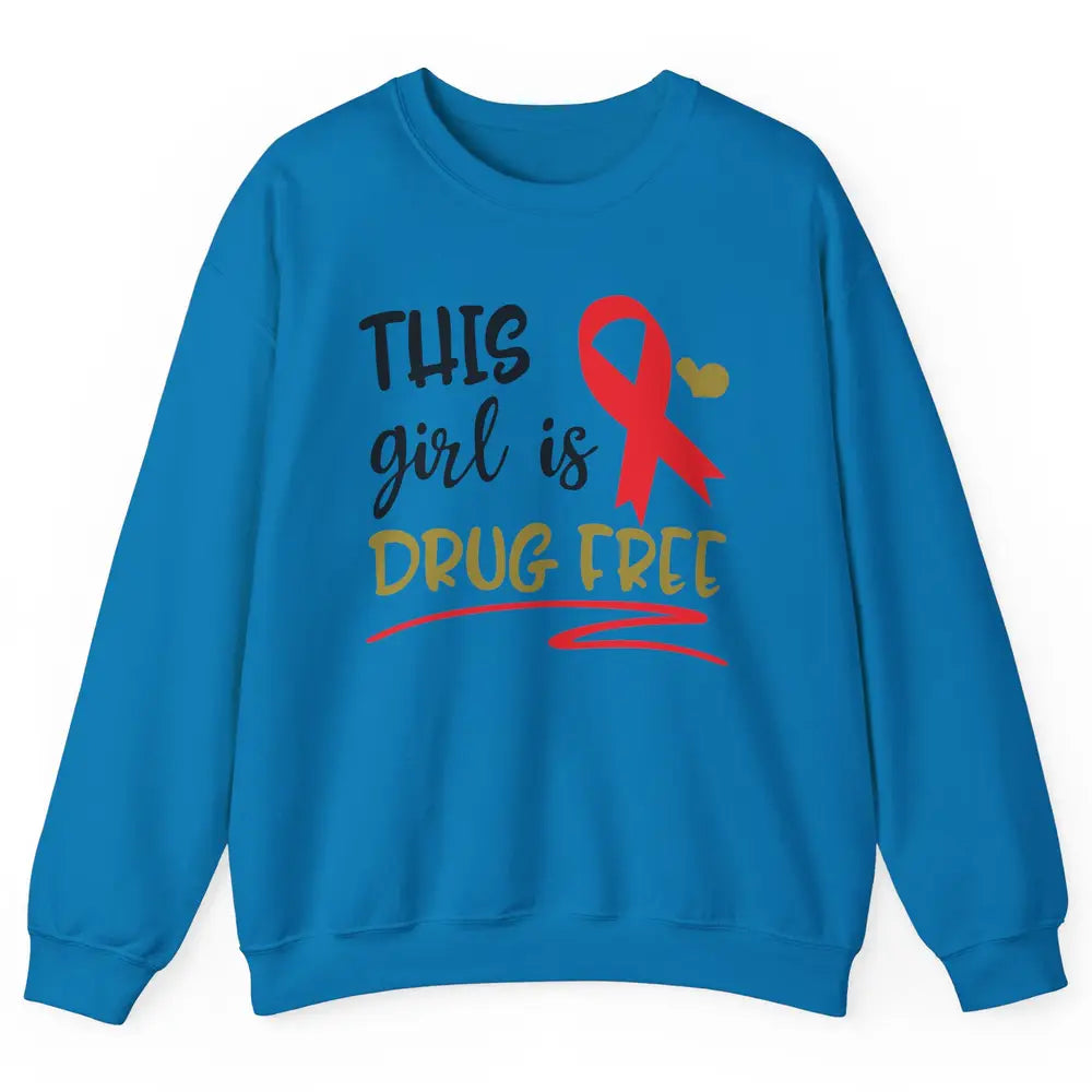 This Girl Is Drug Free Red Ribbon Week Say No To Drugs Unisex Crewneck Sweatshirt