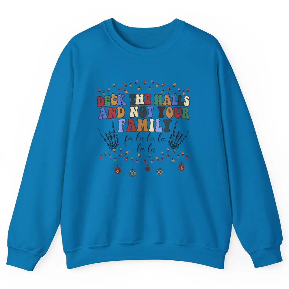 Funny Christmas Deck The Halls & Not Your Family Xmas Lights Unisex Crewneck Sweatshirt