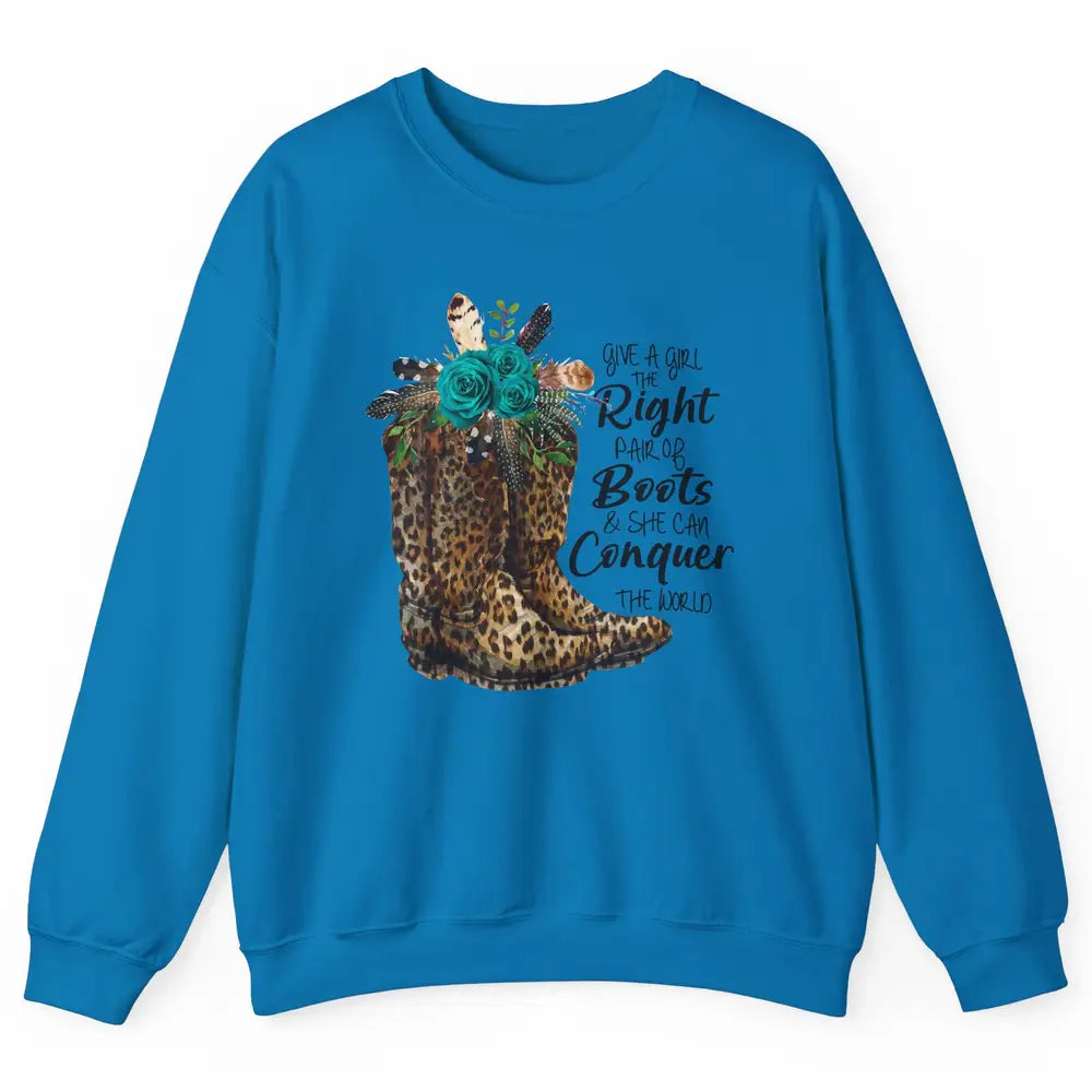 Western Cowgirl Give A Girl Right Pair Of Boots Cowboy Boots Unisex Crewneck Sweatshirt