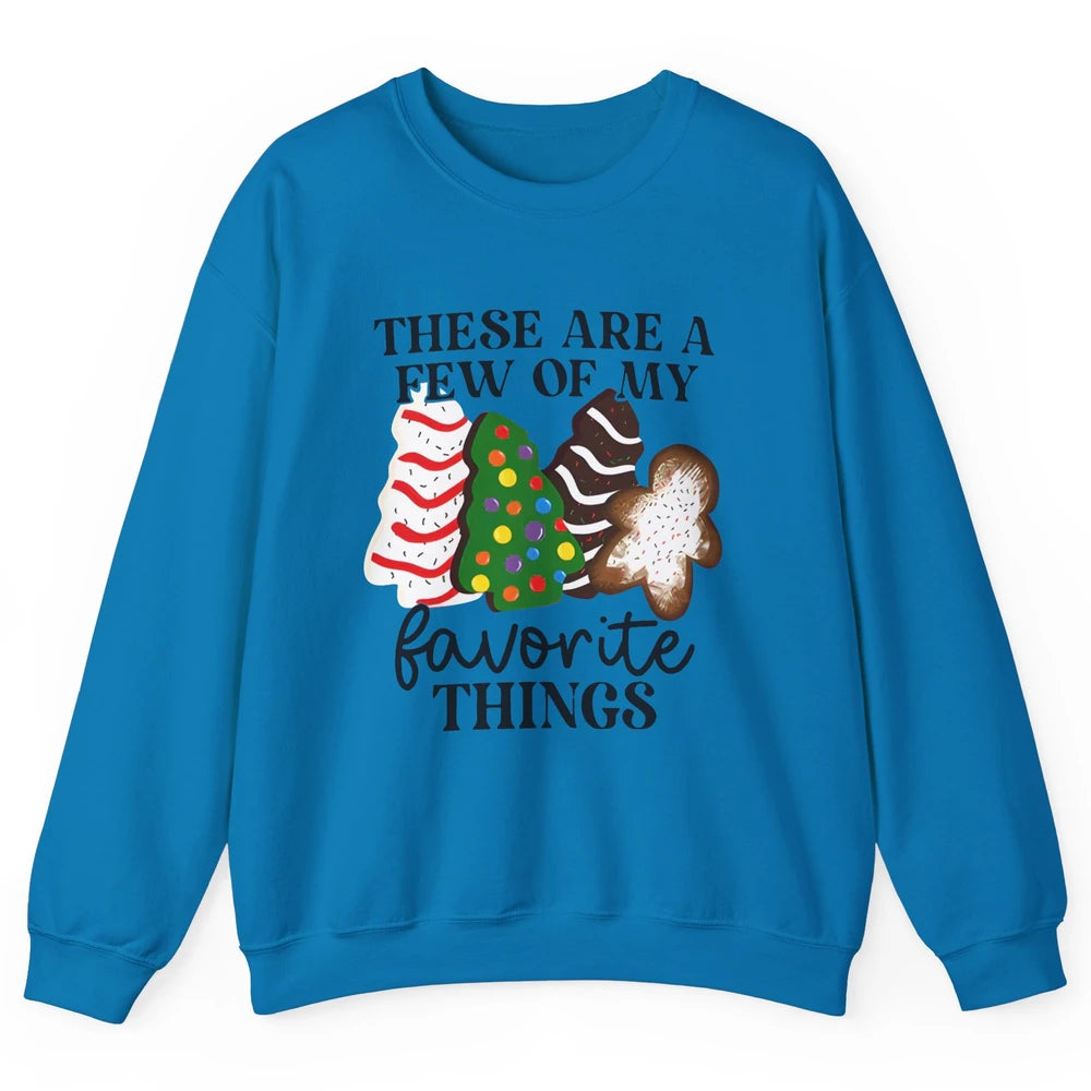 Christmas Tree Cakes These Are A Few Of My Favorite Things Unisex Crewneck Sweatshirt