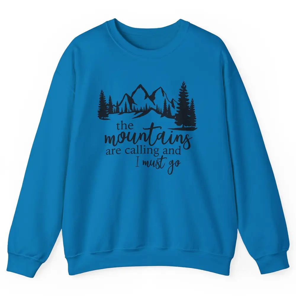 The Mountains Are Calling I Must Go Adventures Travels Unisex Crewneck Sweatshirt