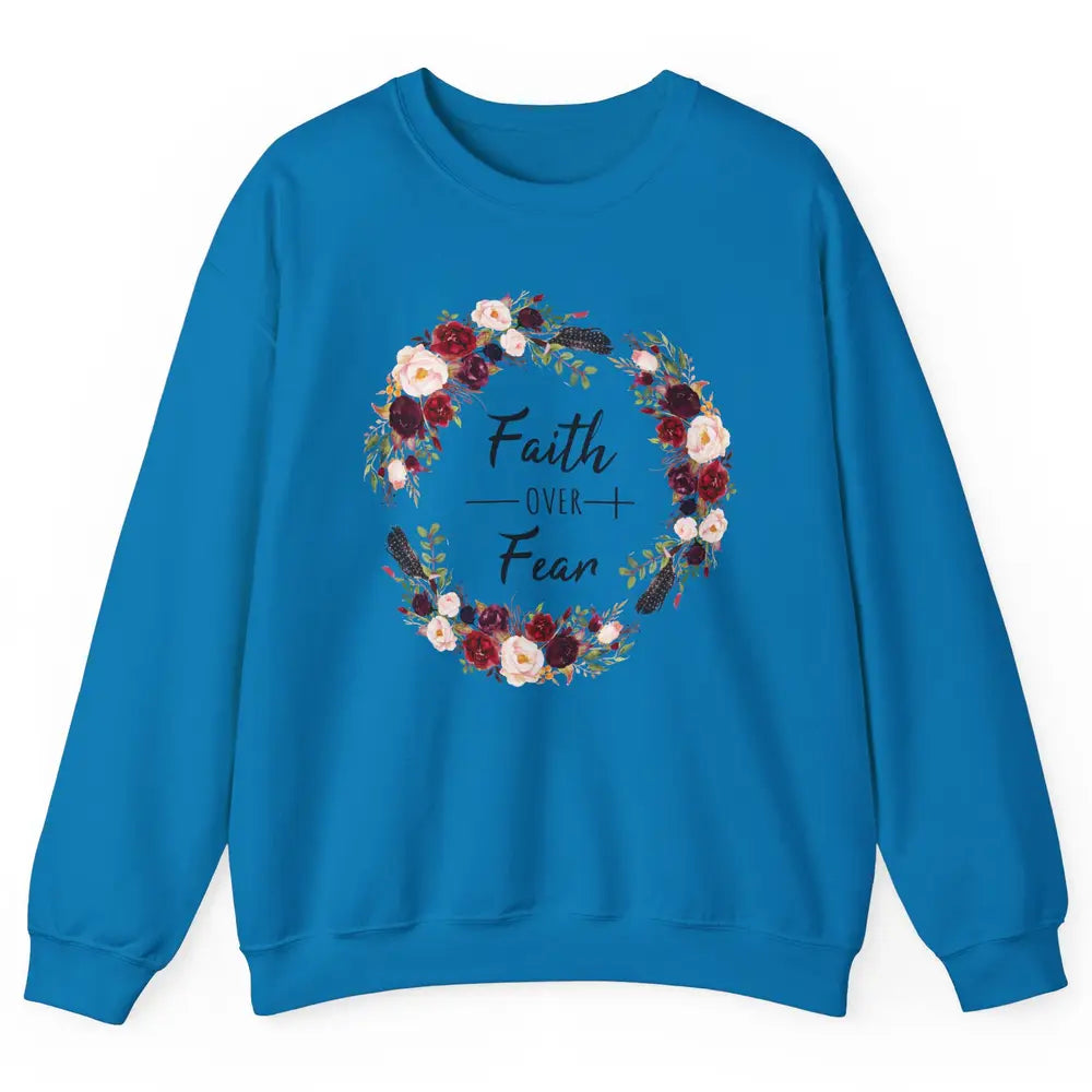 Wreath Faith Over Fear Bible Jesus God Christian Belief Gift Unisex Crewneck Sweatshirt