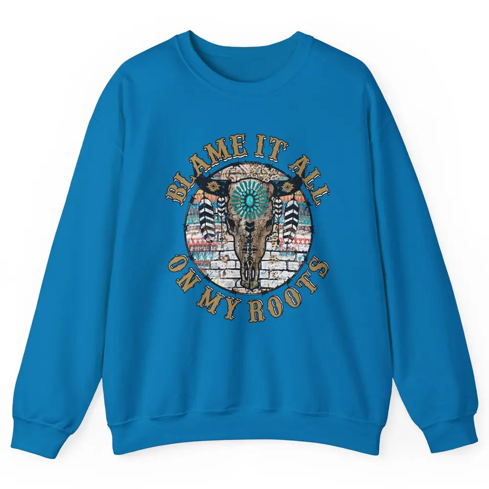 Boho Bull Skull Blame It All On My Roots Western Country Unisex Crewneck Sweatshirt