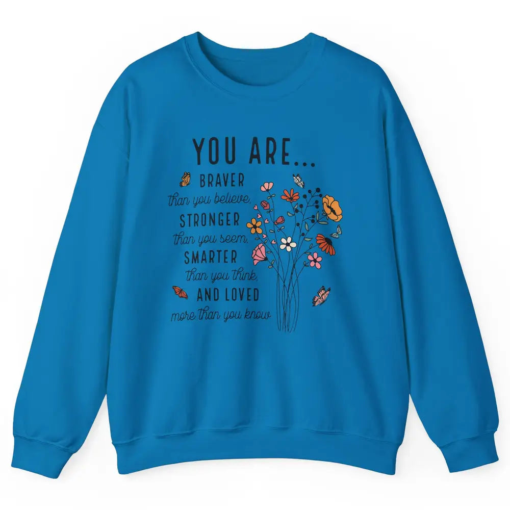 Wildflowers You Are Braver Than You Believe Inspirational Unisex Crewneck Sweatshirt