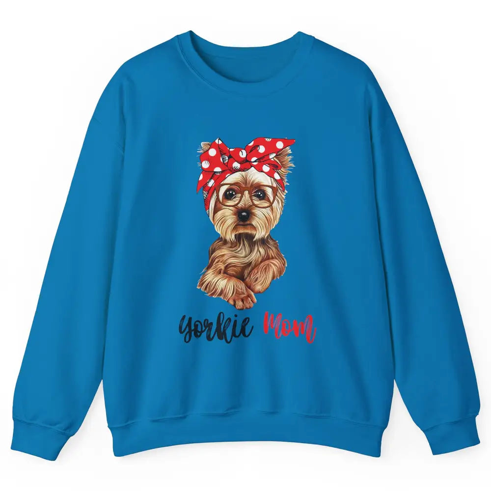 Yorkie Mom Yorkshire Terrier Glasses Bandana Cute Yorkie Unisex Crewneck Sweatshirt