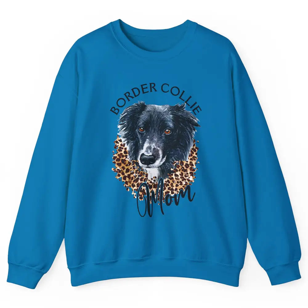 Border Collie Mom Dog Lover Gift Border Collie Leopard Print Unisex Crewneck Sweatshirt