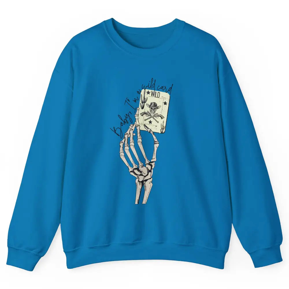 Skeleton Cowgirl Hand Baby I'm Wild Card Western Cowboy Hat Unisex Crewneck Sweatshirt