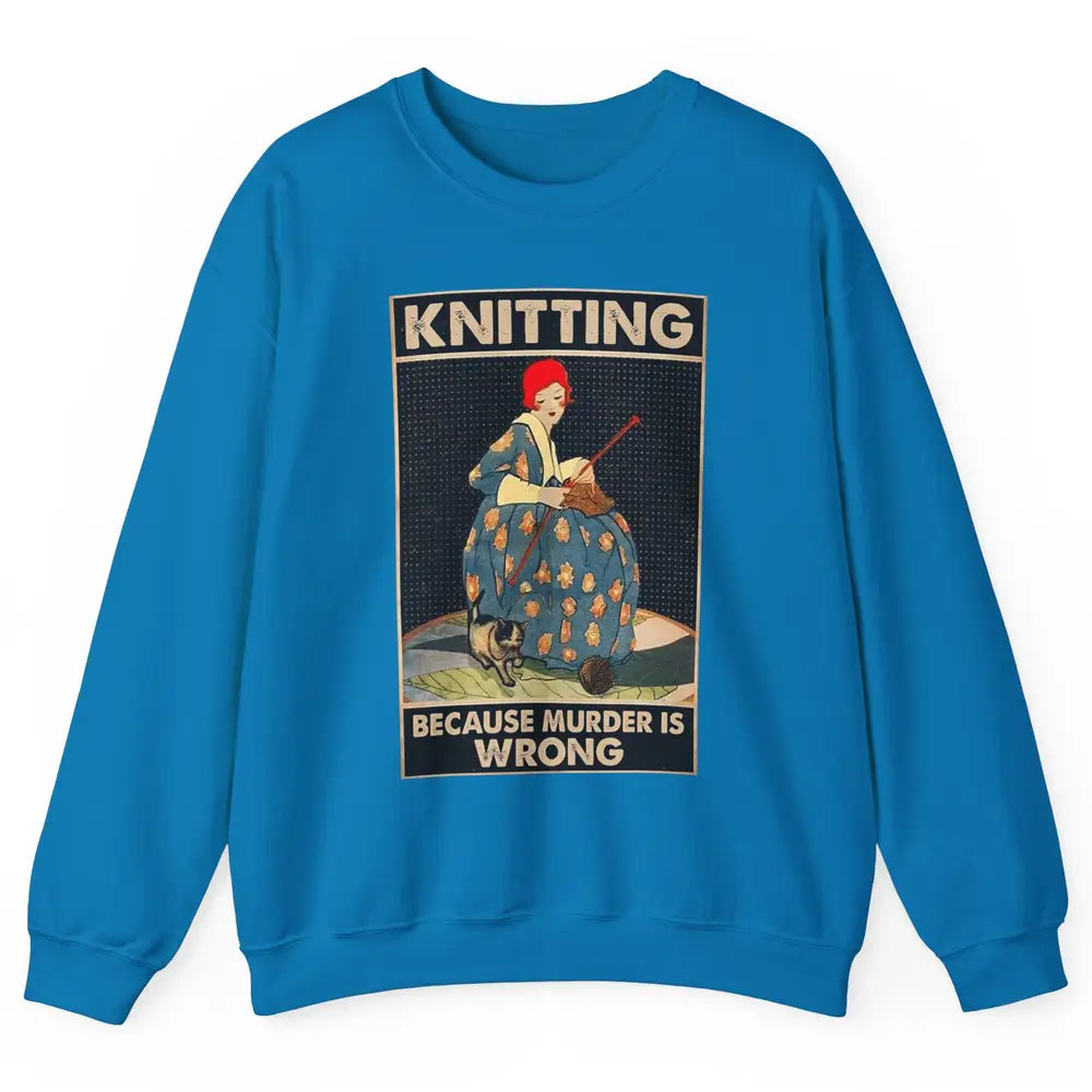 Vintage Knitting Lady Knit Because Murder is Wrong Yarning Unisex Crewneck Sweatshirt