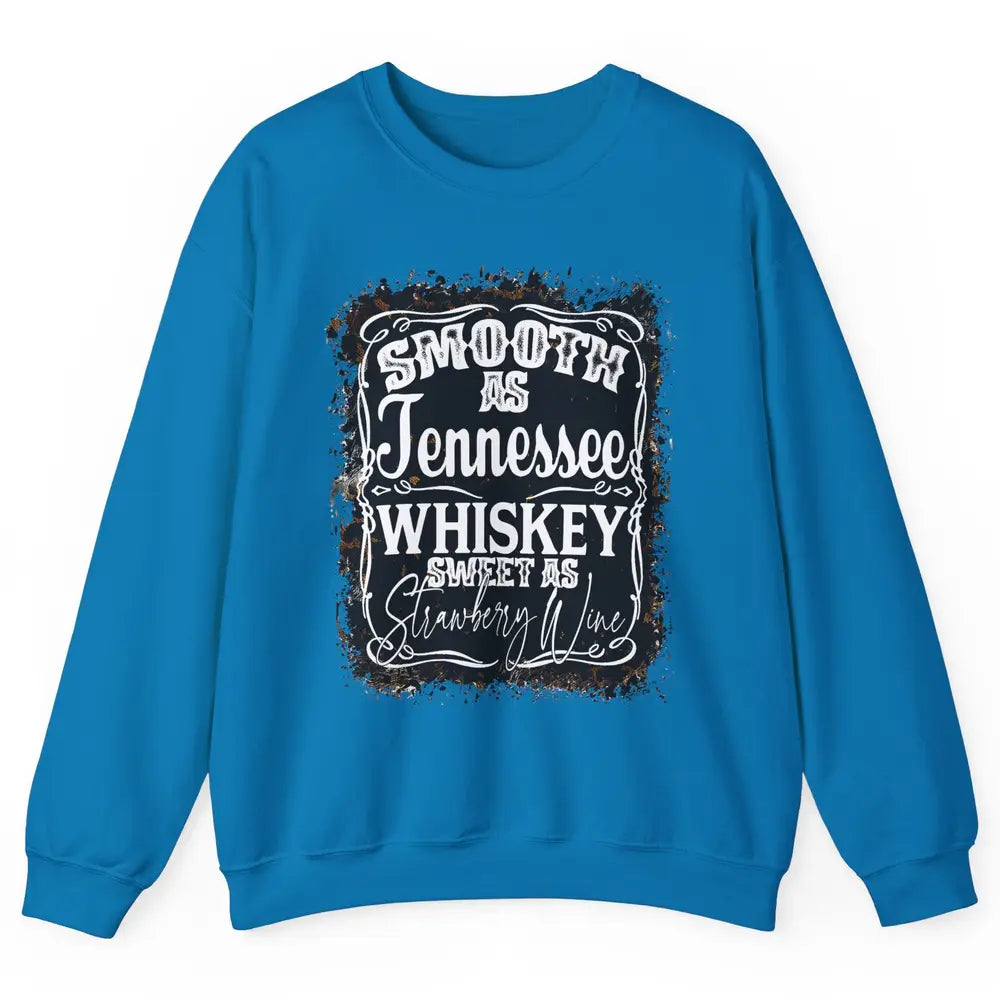 Smooth As Whiskey Sweet As Strawberry Wine Western Country Unisex Crewneck Sweatshirt