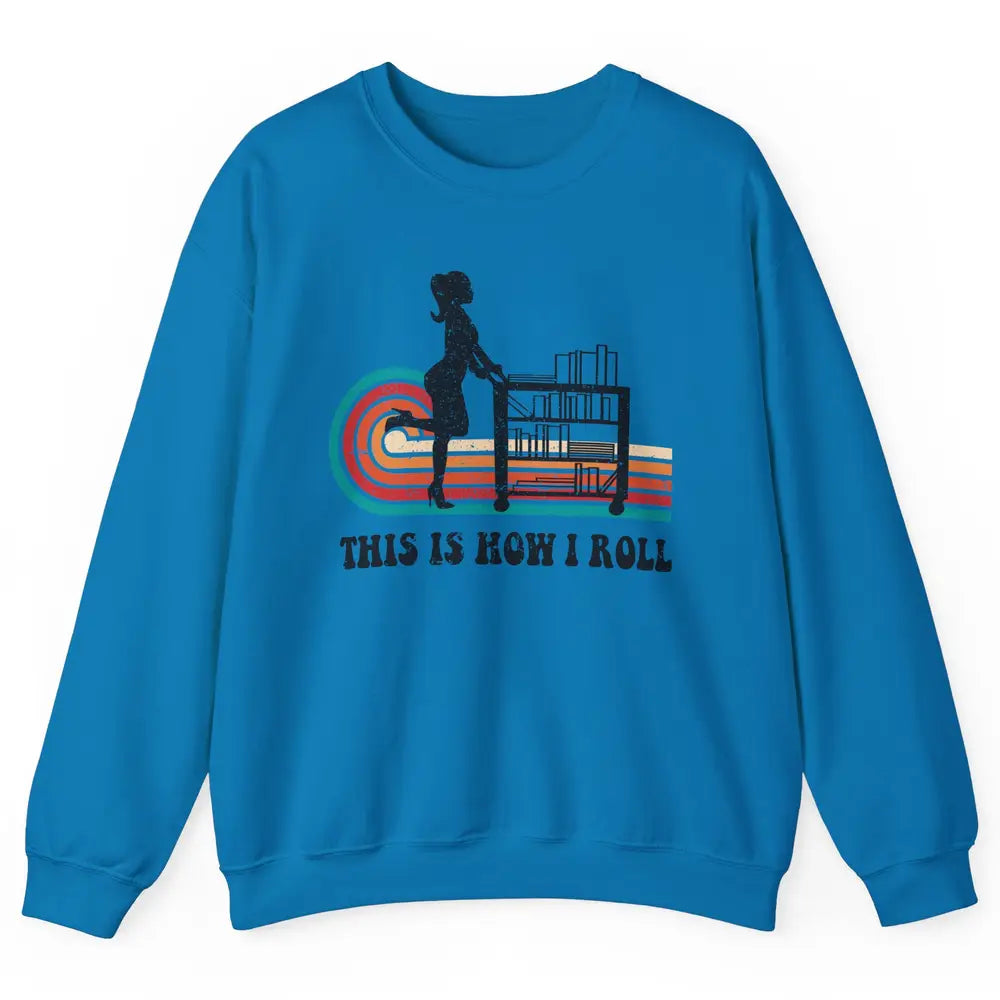 Vintage This Is How I Roll Bookworm Book Librarian Girl Unisex Crewneck Sweatshirt