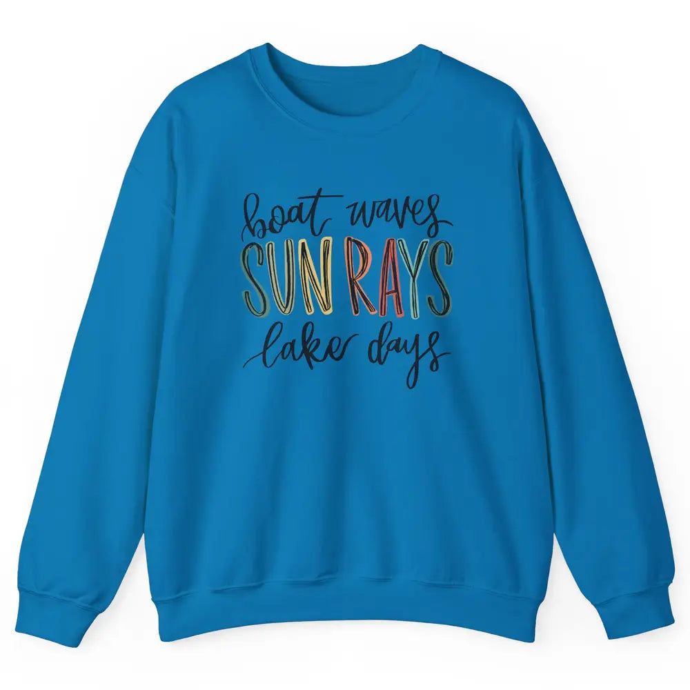 Boat Waves Sun Rays Ain't Nothing Like Lake Days Lake Life Unisex Crewneck Sweatshirt