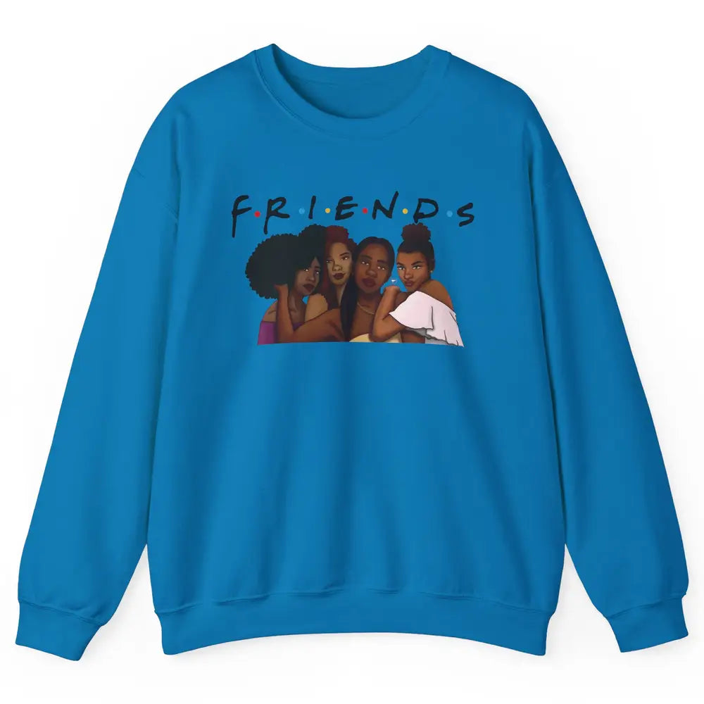 Afro Girls Friends Black Women Melanin Sisters Gift Unisex Crewneck Sweatshirt