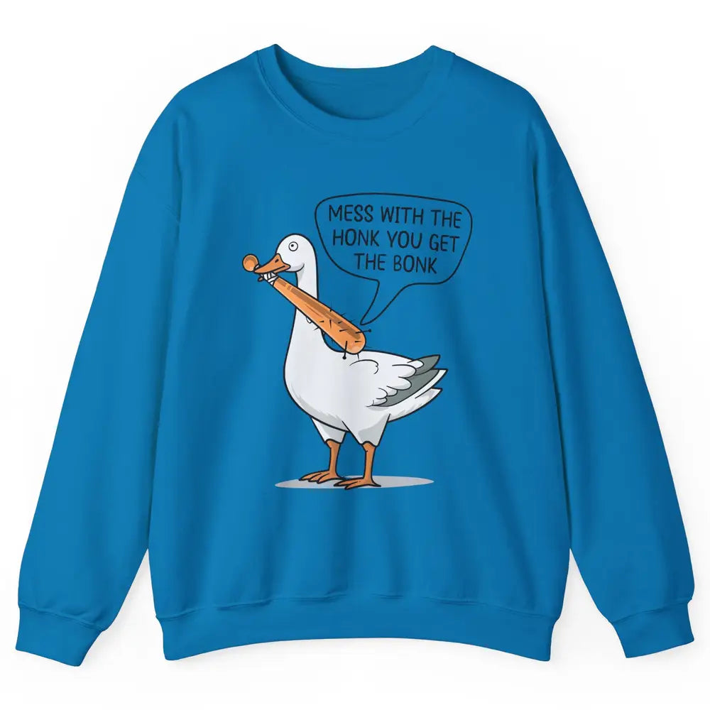 Sarcastic Goose Meme Mess With the Honk You Get the Bonk Unisex Crewneck Sweatshirt