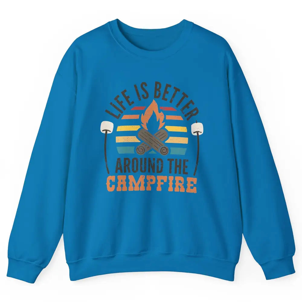 Campfire Life Is Better Around The Campfire Outdoor Camping Unisex Crewneck Sweatshirt