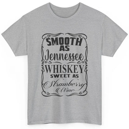 Smooth As Whiskey Sweet As Strawberry Wine Western Country Classic Unisex T-Shirt