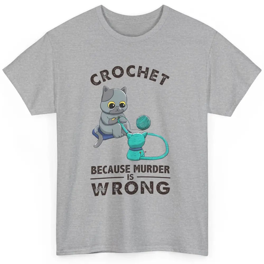 Funny Black Cat Crochet Because Murder Is Wrong Crocheting Classic Unisex T-Shirt