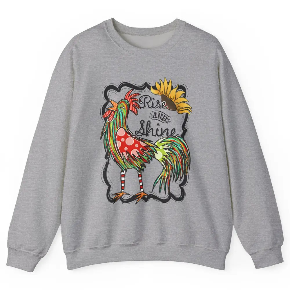 Sunflower Chicken Rooster Rise And Shine Western Motivation Unisex Crewneck Sweatshirt