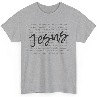 Christian Prayer Speak The Name Of Jesus Over You Religious Classic Unisex T-Shirt