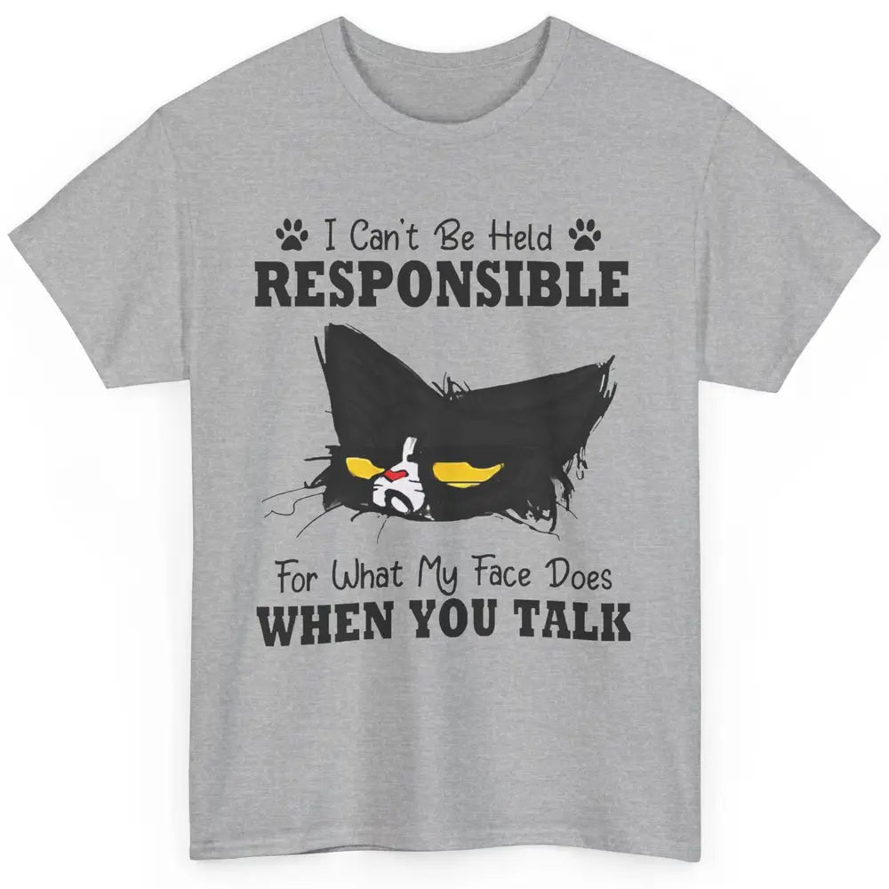 Funny Cat I Can't Be Held Responsible What My Face Sarcastic Classic Unisex T-Shirt