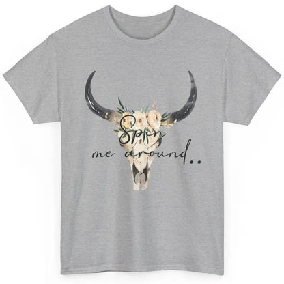 Floral Bull Skull Spin Me Around Hippie Cowgirl Western Classic Unisex T-Shirt