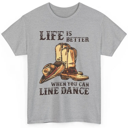 Cowboy Boots And Hat Life Is Better With Line Dance Western Classic Unisex T-Shirt